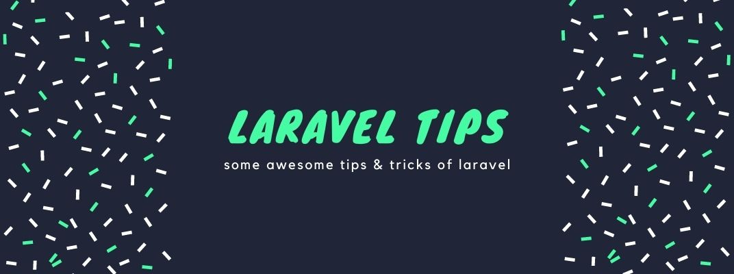 Some Awesome tips and tricks for Laravel Development cover image